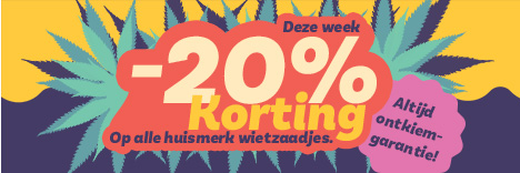 20% Korting op alle huismerk wietzaadjes!